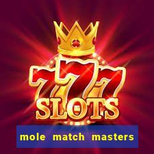 mole match masters ganha dinheiro